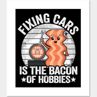 Fixing Cars Is The Bacon Of Hobbies Funny Mechanic Posters and Art